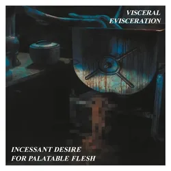 Hammerheart Records, Schallplatten, Incessant Desire for Palatable Flesh (Visceral Evisceration)