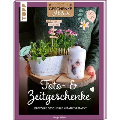 Geschenkeatelier. Foto- & Zeitgeschenke, Gebundene Ausgabe von Nadja Richter, Frechverlag GmbH, 978-3-7358-5285-4
