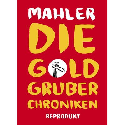 Die Goldgruber-Chroniken, Taschenbuch von Nicolas Mahler, Reprodukt