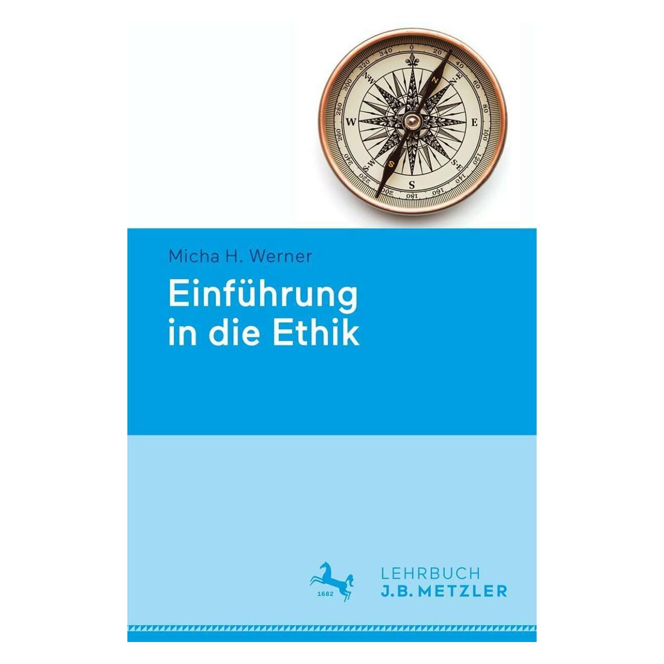 J.B. Metzler Einführung in die Ethik (Deutsch, Softcover, Micha H. Werner) (7450823)