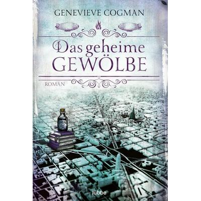 Das geheime Gewölbe, Taschenbuch von Genevieve Cogman, Lübbe, 978-3-404-20981-1