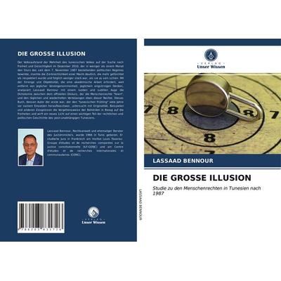 Die Grosse Illusion, Taschenbuch von Lassaad Bennour, Verlag Unser Wissen, 978-620-3-83172-6