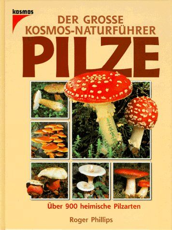 Roger Phillips - Der große Kosmos Naturführer Pilze. Über 900 heimische Pilzarten in Farbe - Preis vom 16.10.2026 11:41:07 h
