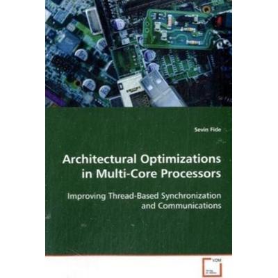 Fide Sevin: Architectural Optimizations in Multi-Core Proces, Taschenbuch von Sevin Fide, VDM, 978-3-639-10157-7