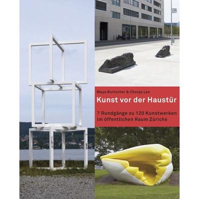 Kunst vor der Haustür, Gebundene Ausgabe von Maya Burtscher,Chonja Lee, Limmat, 978-3-85791-529-1