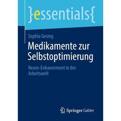 Medikamente zur Selbstoptimierung, Taschenbuch von Sophia Gesing, Springer Fachmedien Wiesbaden GmbH, 978-3-658-31217-6