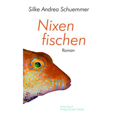 Nixen fischen, Taschenbuch von Silke Andrea Schuemmer, Konkursbuch, 978-3-88769-569-9