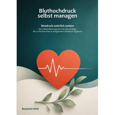 Bluthochdruck selbst managen, Taschenbuch von Benjamin Held, Epubli, 978-3-565-65287-7