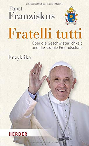 Franziskus, Papst Papst - Fratelli tutti: Über die Geschwisterlichkeit und die soziale Freundschaft. Enzyklika - Preis vom 11.10.2026 03:10:56 h