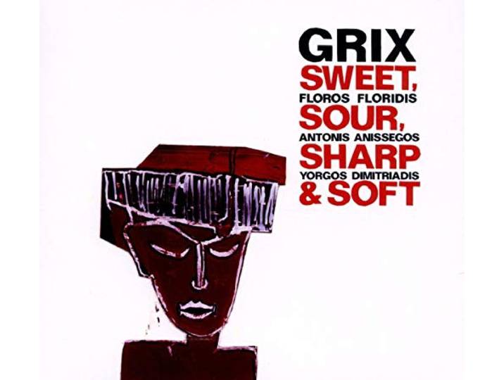 Grix - Sweet, Sour, Sharp & Soft