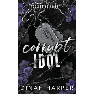 Corrupt Idol, Taschenbuch von Dinah Harper, Dinah Harper Books, 978-1-966020-00-4