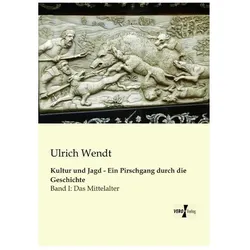 Wendt:Kultur und Jagd - Ein Pirschgang, Sachbücher von Ulrich Wendt