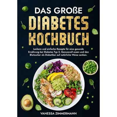 Das große Diabetes Kochbuch, Taschenbuch von Vanessa Zimmermann, Tredition, 978-3-384-16736-1