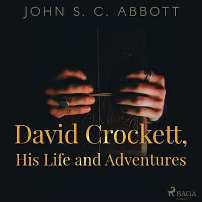 David Crockett, His Life and Adventures - John S. C. Abbott, Audio, 9788726472875