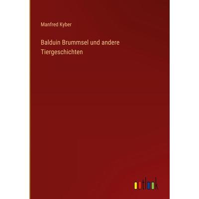 Balduin Brummsel und andere Tiergeschichten, Gebundene Ausgabe von Manfred Kyber, Outlook, 978-3-368-48297-8