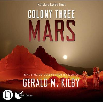 Colony Three Mars - Colony Mars, Teil 3 - Gerald M. Kilby, Audio, 9783754012093