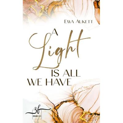A Light Is All We Have, Taschenbuch von Ewa Aukett, Zeilenfluss, 978-3-96714-334-8