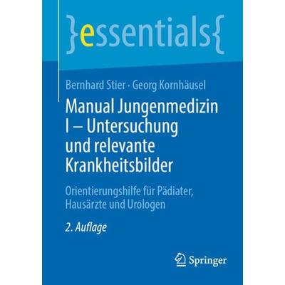 Manual Jungenmedizin I - Untersuchung und relevante Krankheitsbilder, Taschenbuch von Bernhard Stier,Georg Kornhäusel, Springer Berlin,
