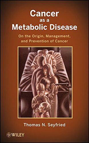 Thomas Seyfried - Cancer as a Metabolic Disease: On the Origin, Management, and Prevention of Cancer - Preis vom 16.10.2026 11:41:07 h