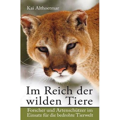 Im Reich der wilden Tiere, Taschenbuch von Kai Althoetmar, Epubli, 978-3-7485-2920-0