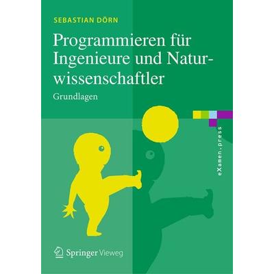 Programmieren für Ingenieure und Naturwissenschaftler, Taschenbuch von Sebastian Dörn, Springer Berlin, 978-3-662-50456-7