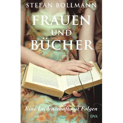 Frauen und Bücher, Gebundene Ausgabe von Stefan Bollmann, Dva