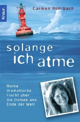 Carmen Rohrbach - Solange ich atme: Meine dramatische Flucht über die Ostsee ans Ende der Welt: Meine dramatische Flucht über die Ostsee bis ans Ende der Welt - Preis vom 09.10.2026 07:28:09 h