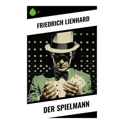 Der Spielmann, Taschenbuch von Friedrich Lienhard, Sharp Ink, 978-80-283-5229-5