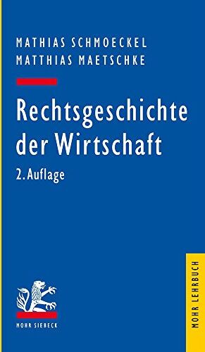 Mathias Schmoeckel - Rechtsgeschichte der Wirtschaft: Seit dem 19. Jahrhundert (Mohr Lehrbuch) - Preis vom 19.10.2026 19:33:35 h