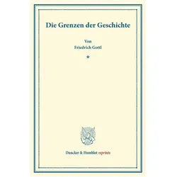 Die Grenzen der Geschichte., Fachbücher von Friedrich Gottl