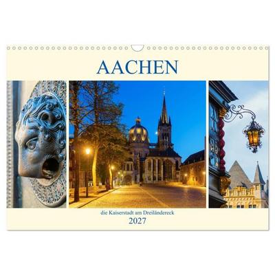 Aachen - die Kaiserstadt am Dreiländereck (Wandkalender 2027 DIN A3 quer), CALVENDO Monatskalender