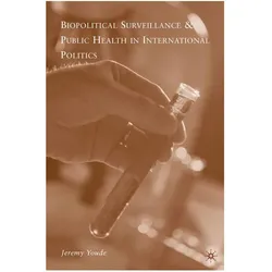 Biopolitical Surveillance and Public Health in International Politics, Fachbücher von J. Youde