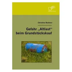 Gefahr "Altlast" beim Grundstückskauf, Ratgeber von Christina Buchner