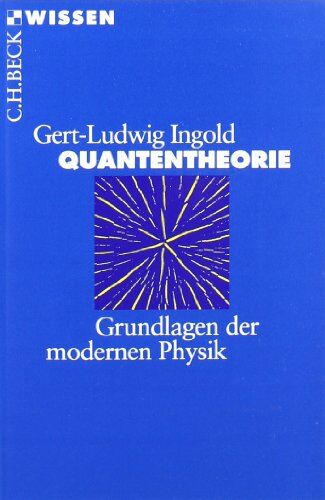 Gert-Ludwig Ingold - Quantentheorie Grundlagen der modernen Physik - Preis vom 09.10.2026 07:28:09 h