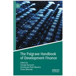 The Palgrave Handbook of Development Finance, Fachbücher von George Kararach, Emmanuel Pinto Moreira, Victor Murinde