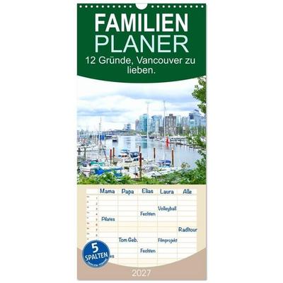 Familienplaner 2027 - 12 Gründe, Vancouver zu lieben. mit 5 Spalten (Wandkalender, 21 x 45 cm) CALVENDO