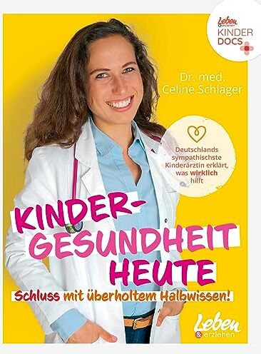 Schlager, Dr. med. Celine - Kindergesundheit heute - Schluss mit überholtem Halbwissen: Deutschlands sympathischste Kinderärztin erklärt, was wirklich hilft - Preis vom 30.09.2026 09:01:18 h