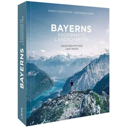 Bayerns sagenhafte Landschaften, Reisebücher von Marianne Huber