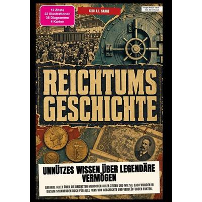 Reichtums-Geschichte: Unnützes Wissen über legendäre Vermögen, Taschenbuch von Klio A.I. Saage, Epubli, 978-3-565-60983-3