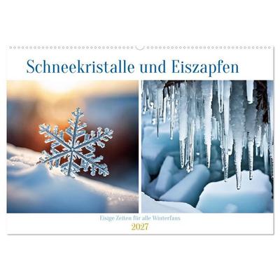 Schneekristalle und Eiszapfen Eisige Zeiten für alle Winterfans (Wandkalender 2027 DIN A2 quer), CALVENDO Monatskalender