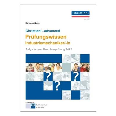 Christiani - advanced Prüfungswissen Industriemechaniker/-in, Taschenbuch von Hermann Geiss, Christiani, Paul, 978-3-95863-343-8