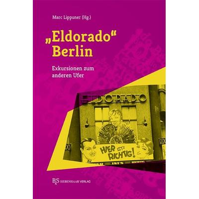 'Eldorado' Berlin, Gebundene Ausgabe von , B & S Siebenhaar Verlag OHG, 978-3-949111-03-7