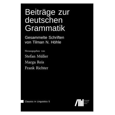Beiträge zur deutschen Grammatik: Gesammelte Schriften von Tilman N. Höhle, Gebundene Ausgabe von Tilman Höhle, Freie Universität Berlin