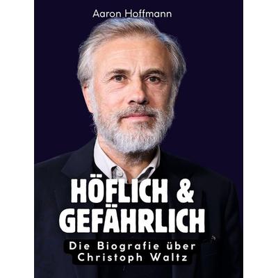 Höflich & gefährlich, Gebundene Ausgabe von Aaron Hoffmann, BoD - Books on Demand, 978-3-695-32278-7