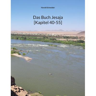 Das Buch Jesaja [Kapitel 40-55], Taschenbuch von Harald Schneider, BoD – Books on Demand, 978-3-7578-1292-8