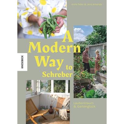 A Modern Way to Schreber, Taschenbuch von Anne Peter,Jens Amende, Knesebeck, 978-3-95728-617-8