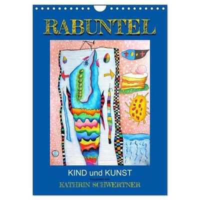 RABUNTEL KIND und KUNST inszeniert von KATHRIN SCHWERTNER (Wandkalender 2027 DIN A4 hoch), CALVENDO Monatskalender