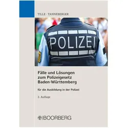 Flle und Lsungen zum Polizeigesetz Baden-Wrttemberg, Fachbücher von Steffen Tanneberger, Enrico Tille