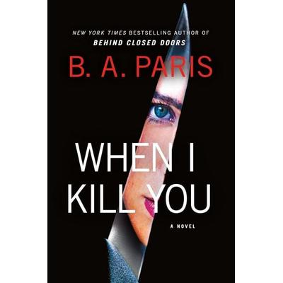 When I Kill You, Taschenbuch von B. A. Paris, Macmillan USA, 978-1-250-44253-6
