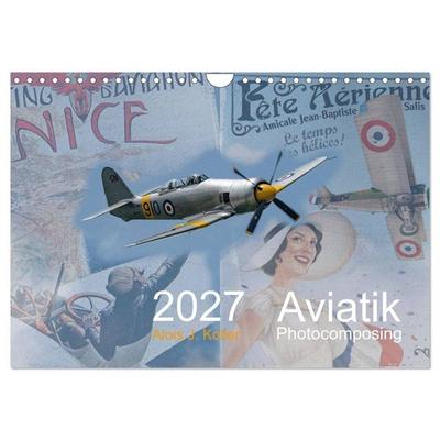 Aviatik Photocomposing 2027 (Wandkalender 2027 DIN A4 quer), CALVENDO Monatskalender